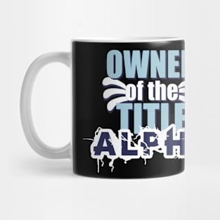 Motivational Quotes | Owner of the title Alpha Mug